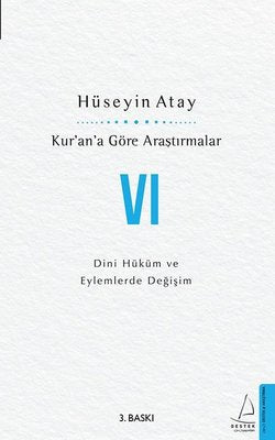 Kur'an'a Göre Araştırmalar 6 - Dini Hüküm ve Eylemlerde Değişim | Destek Yayınları