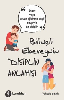 Bilinçli Ebeveynin Disiplin Anlayışı | Kuraldışı Yayınları