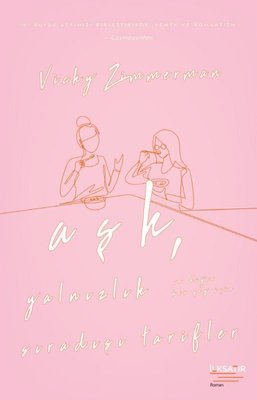 Aşk Yalnızlık ve Diğer Her Şey İçin Sıradışı Tarifler | İlksatır Yayınevi (İnce Kapak)