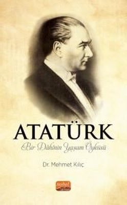 Atatürk - Bir Dahinin Yaşam Öyküsü | Nobel Bilimsel Eserler (İnce Kapak)