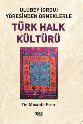 Türk Halk Kültürü-Ulubey Yöresinden Örneklerle | Gece Kitaplığı