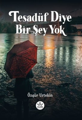 Tesadüf Diye Bir Şey Yok | Elpis Yayınları