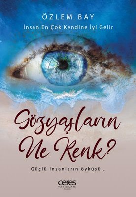 Gözyaşların Ne Renk? | Ceres Yayınları
