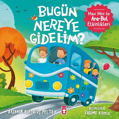 Bugün Nereye Gidelim? Mavi Mini İle Ara - Bul Etkinlikleri | Timaş Çocuk (İnce Kapak)