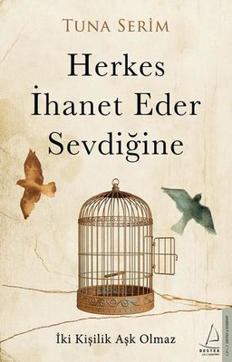 Herkes İhanet Eder Sevdiğine | Destek Yayınları