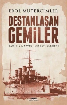 Destanlaşan Gemiler: Destanlaşan Gemiler | Kastaş Yayınları