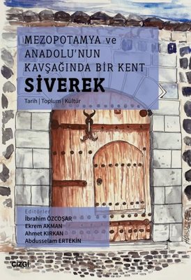 Mezopotamya ve Anadolu'nun Kavşağında Bir Kent: Siverek | Çizgi Kitapevi