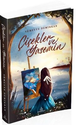 Çiçekler ve Yasemin | Ephesus Yayınları (İnce Kapak)