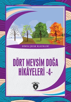 Dört Mevsim Doğa Hikayeleri 4 - Dünya Çocuk Klasikleri | Dorlion Yayınevi