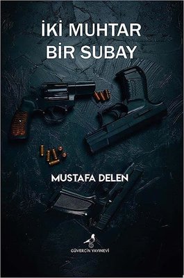 İki Muhtar Bir Subay | Güvercin Yayınevi