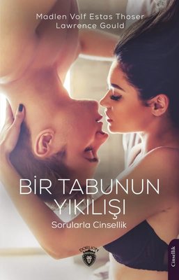 Bir Tabunun Yıkılışı - Sorularla Cinsellik | Dorlion Yayınevi
