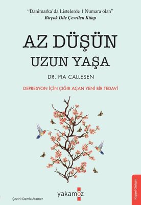 Az Düşün Uzun Yaşa - Depresyon için Çığır Açan Yeni Bir Tedavi | Yakamoz Yayınları