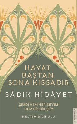 Sadık Hidayet - Hayat Baştan Sona Kıssadır | Destek Yayınları