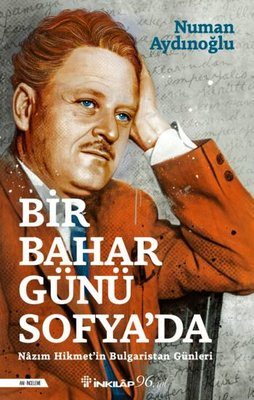 Bir Bahar Günü Sofya'da - Nazım Hikmet'in Bulgaristan Günleri | İnkılap Yayınları