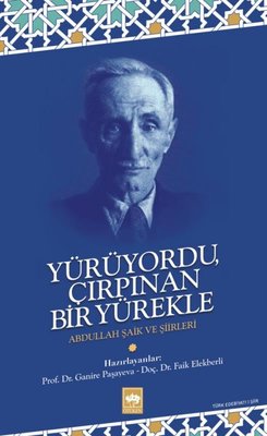 Yürüyordu Çırpınan Bir Yürekle - Abdullah Şaik ve Şiirleri | Ötüken Neşriyat