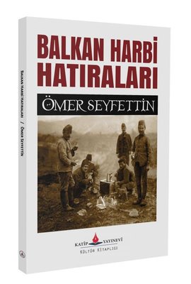 Balkan Harbi Hatıraları | Katip Yayınevi