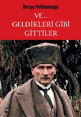 Ve... Geldikleri Gibi Gittiler | İleri Yayınları