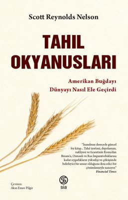 Tahıl Okyanusları - Amerikan Buğdayı Dünyayı Nasıl Ele Geçirdi | Sia