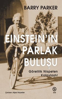 Einstein'ın Parlak Buluşu - Görelilik Nispeten Kolaylaştı! | Sia
