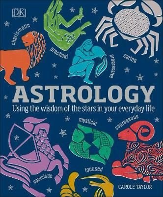 Astrology : Using the Wisdom of the Stars in Your Everyday Life | Dorling Kindersley Ltd