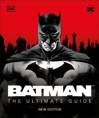 Batman The Ultimate Guide New Edition | Dorling Kindersley Ltd
