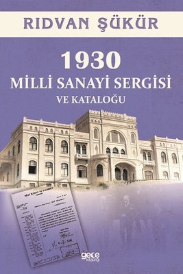 1930 Milli Sanayi Sergisi ve Kataloğu | Gece Kitaplığı