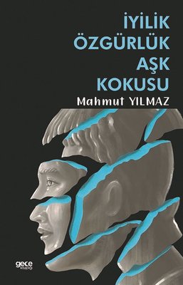 İyilik Özgürlük Aşk Kokusu | Gece Kitaplığı