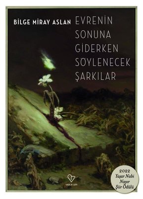 Evrenin Sonuna Giderken Söylenecek Şarkılar | Varlık Yayınları (İnce Kapak)
