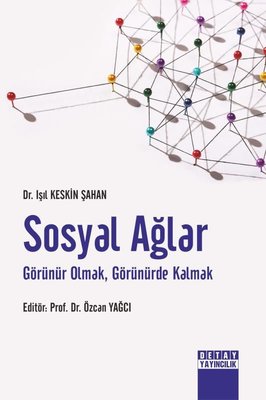 Sosyal Ağlar - Görünür Olmak Görünürde Kalmak | Detay Yayıncılık (İnce Kapak)