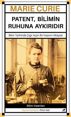 Marie Curie - Patent Bilimin Ruhuna Aykırıdır | Karakarga Yayınları