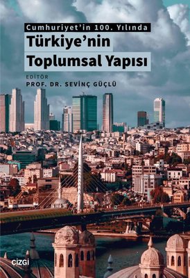 Türkiye'nin Toplumsal Yapısı - Cumhuriyet'in 100. Yılında | Çizgi Kitapevi