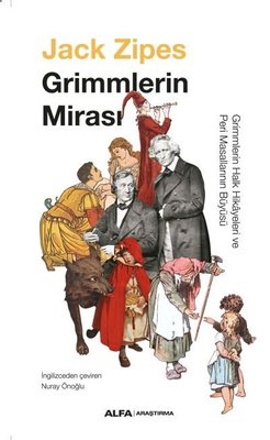 Grimmlerin Mirası - Grimmlerin Halk Hikayeleri ve Peri Masallarının Büyüsü | Alfa Yayınları