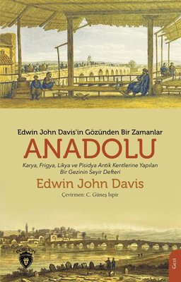 Edwin John Davis'in Gözünden Bir Zamanlar Anadolu | Dorlion Yayınevi
