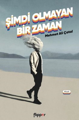 Şimdi Olmayan Bir Zaman | Flipper Yayıncılık