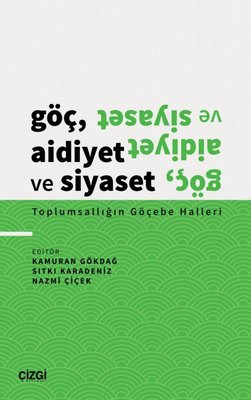 Göç Aidiyet ve Siyaset - Toplumsallığın Göçebe Halleri | Çizgi Kitapevi