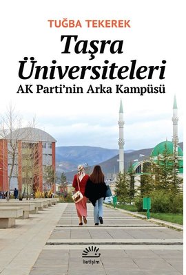 Taşra Üniversiteleri - AK Parti'nin Arka Kampüsü | İletişim Yayınları