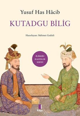 Kutadgu Bilig - Ölümsüz Klasikler Serisi | Kapı Yayınları
