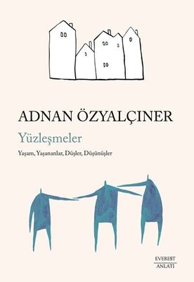 Yüzleşmeler: Yaşam Yaşananlar Düşler Düşünüşler | Everest Yayınları