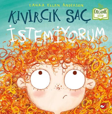 Kıvırcık Saç İstemiyorum - Organik Kitap | Beyaz Balina Yayınları