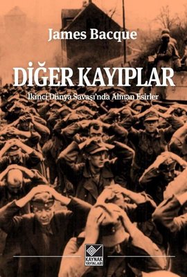 Diğer Kayıplar - İkinci Dünya Savaşı'nda Alman Esirler | Kaynak Yayınları