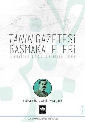 Tanin Gazetesi Başmakaleleri: 1 Ağustos 1908 - 13 Nisan 1909 | Ötüken Neşriyat