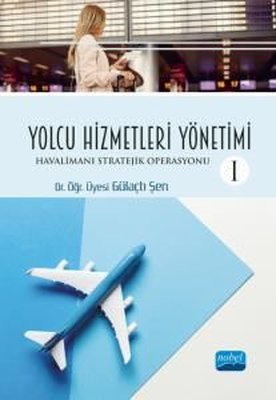 Yolcu Hizmetleri Yönetimi - Havalimanı Stratejik Operasyonu 1 | Nobel Akademik Yayıncılık