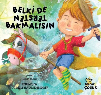 Belki de Tersten Bakmalısın | Mecaz Çocuk