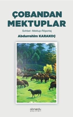 Çobandan Mektuplar: Sohbet - Mektup - Röportaj | Altınordu