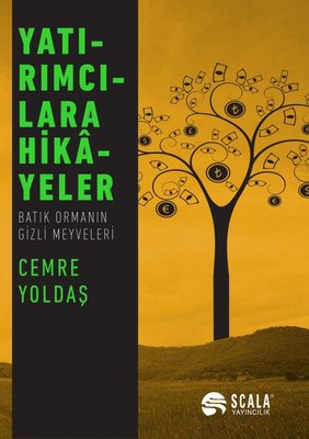 Yatırımcılara Hikayeler - Batık Ormanın Gizli Meyveleri | Scala Yayıncılık