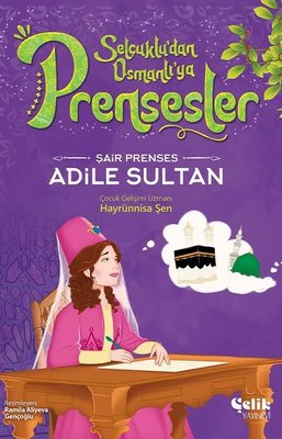 Şair Prenses Adile Sultan - Selçuklu'dan Osmanlı'ya Prensesler | Çelik Yayınevi