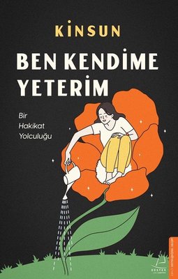 Ben Kendime Yeterim - Bir Hakikat Yolculuğu | Destek Yayınları