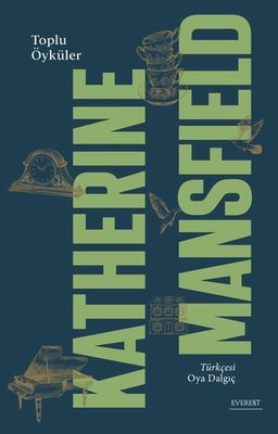 Katherine Mansfield - Toplu Öyküleri | Everest Yayınları