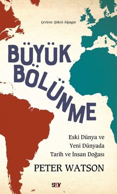 Buyuk Bölunme - Eski Dunya ve Yeni Dunyada Tarih ve İnsan Doğası | Say Yayınları