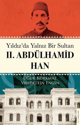 Yıldız'da Yalnız Bir Sultan 2.Abdülhamid Han | Destek Yayınları